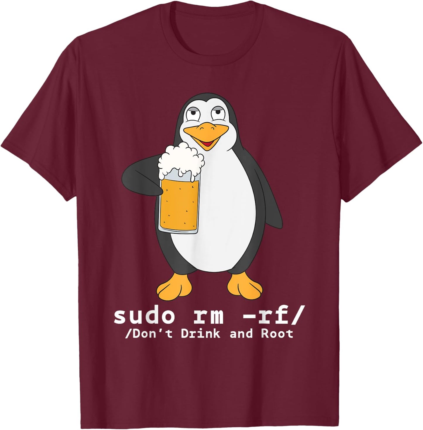 Tux Linux Penguin Sudo Rm Rf | Computer Freak Beer Hacker T-Shirt - T-Shirt | Maroon