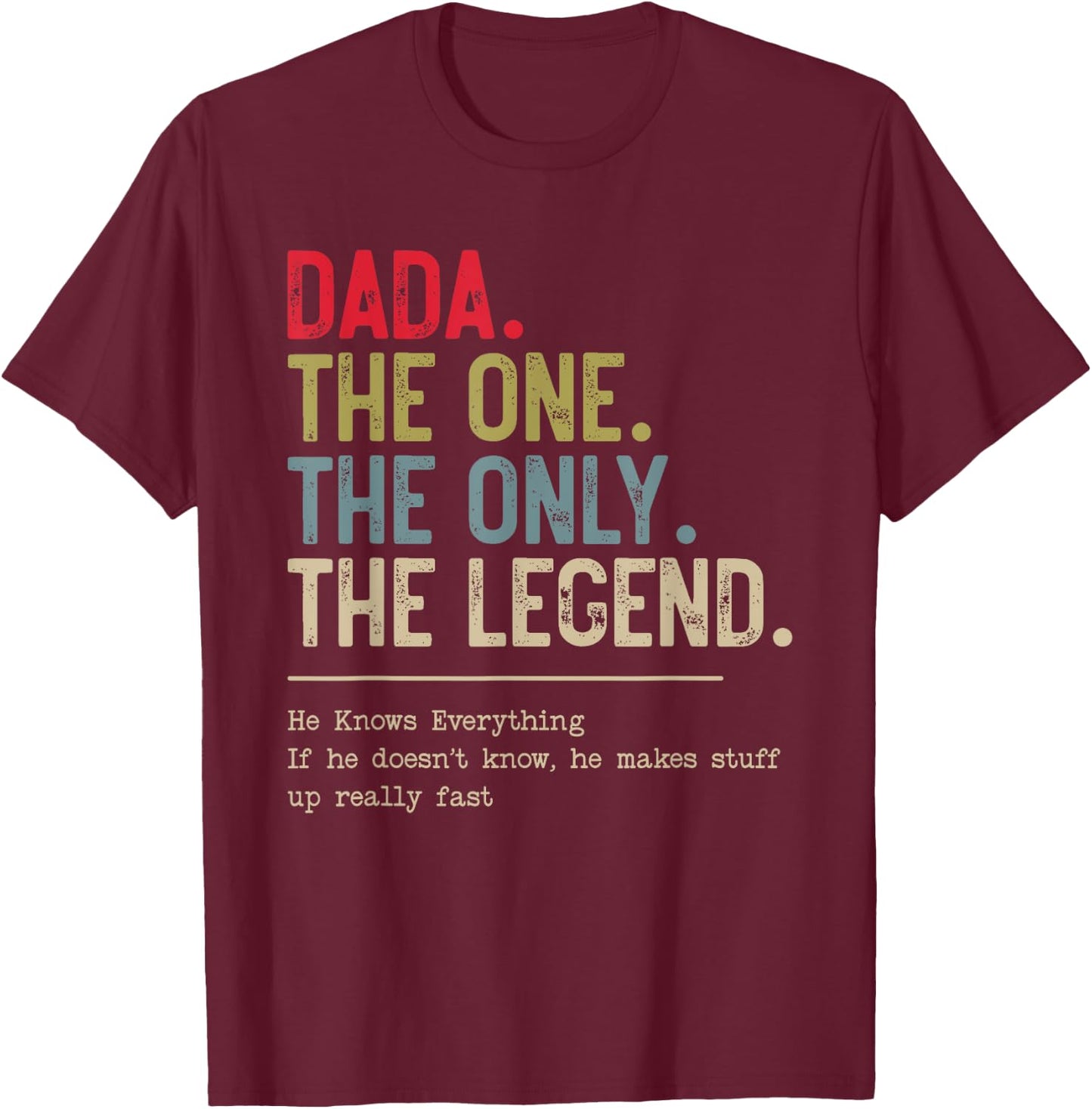 Dada The One The Only The Legend He Knows Everything T-Shirt - T-Shirt | Maroon