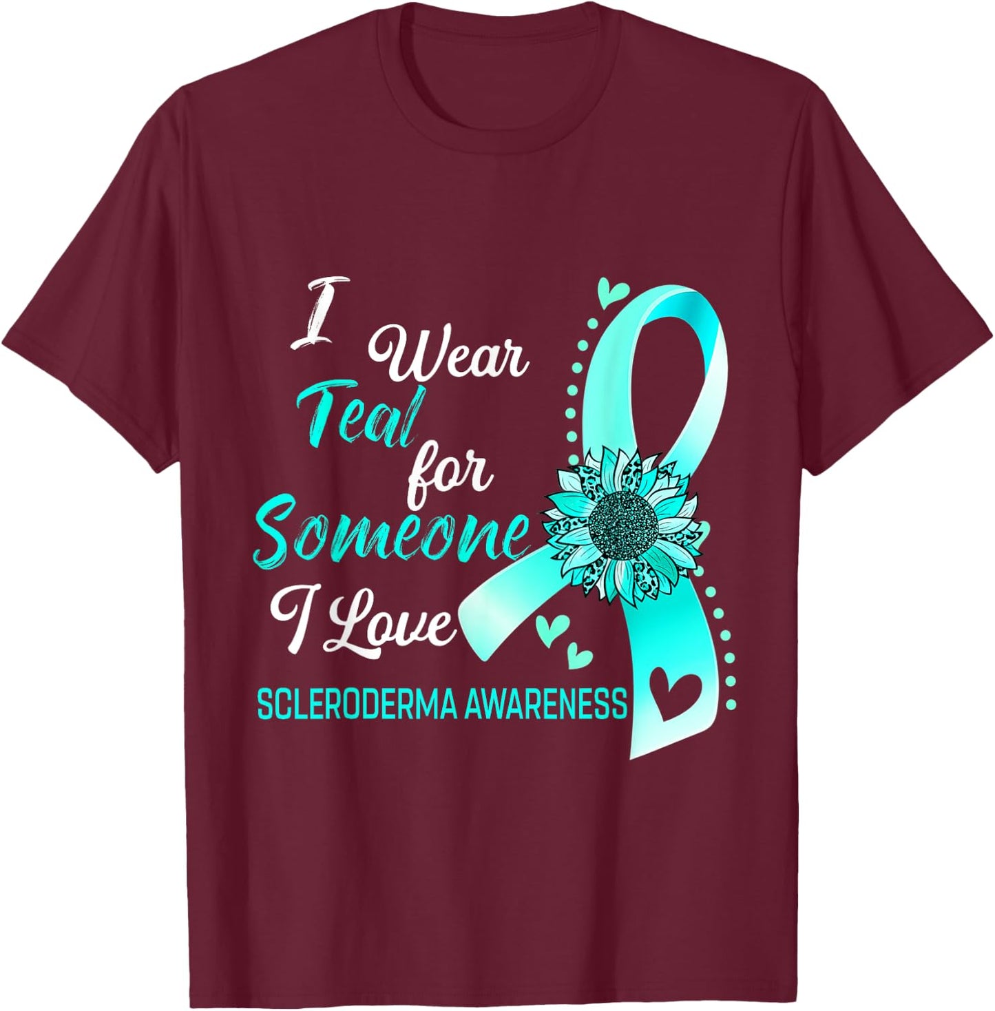Scleroderma Awareness I Wear Teal Sunflower Ribbon T-Shirt - T-Shirt | Maroon