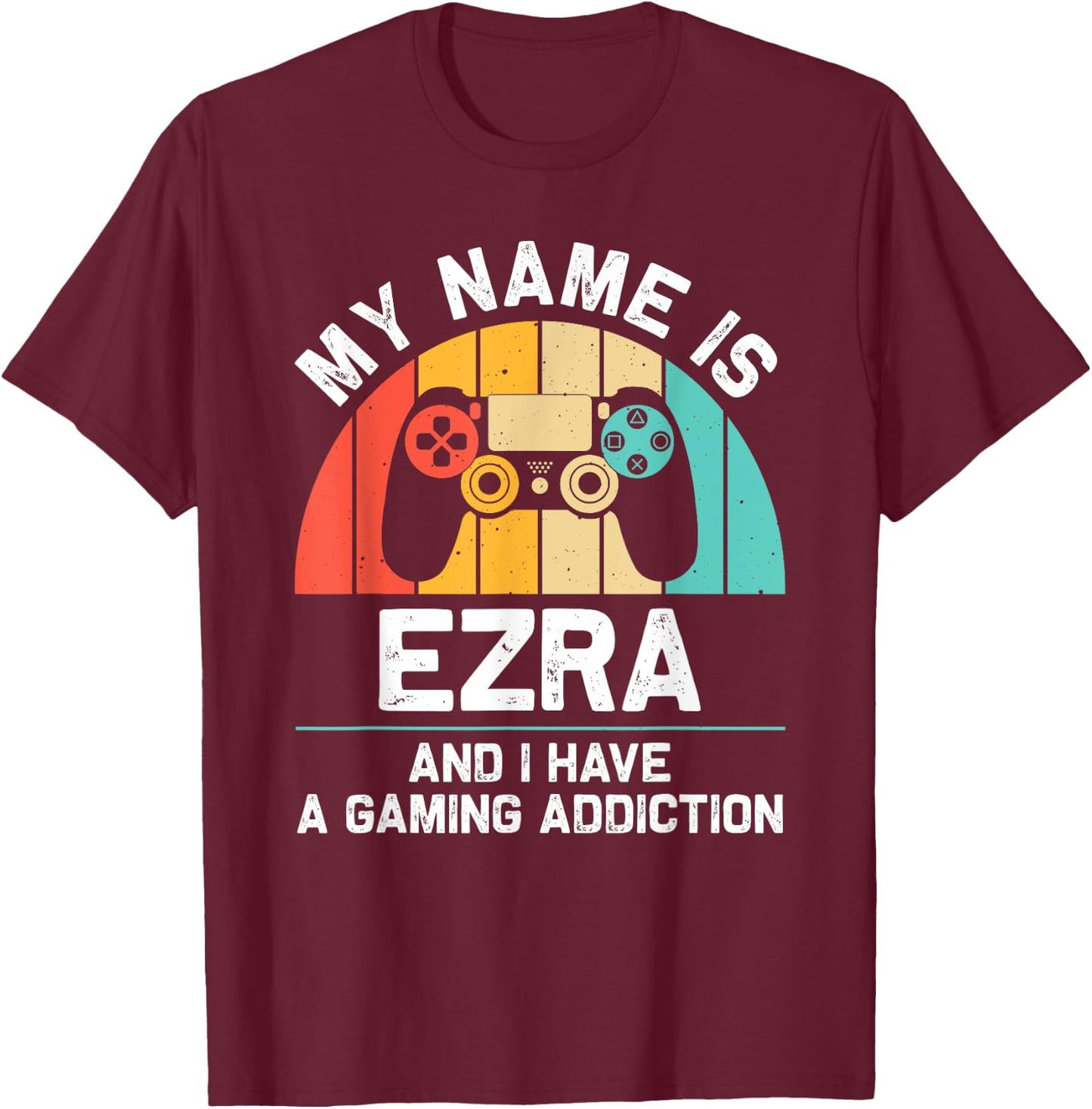 EZRA Gift Name Personalized Funny Gaming Geek Birthday T-Shirt - T-Shirt | Maroon