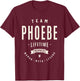 Team Phoebe Lifetime Member Funny Name Phoebe T-Shirt - T-Shirt | Maroon