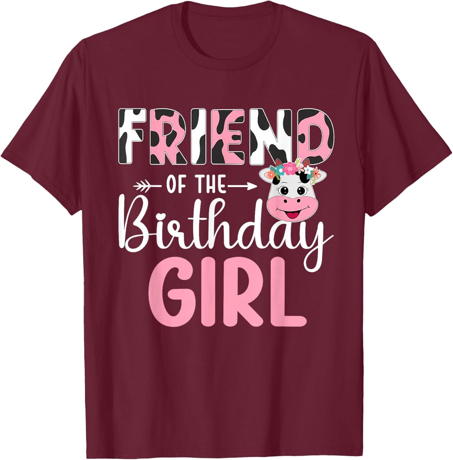 Friend Of The Birthday Girl Farm Cow 1 St Birthday Girl T-Shirt - T-Shirt | Maroon