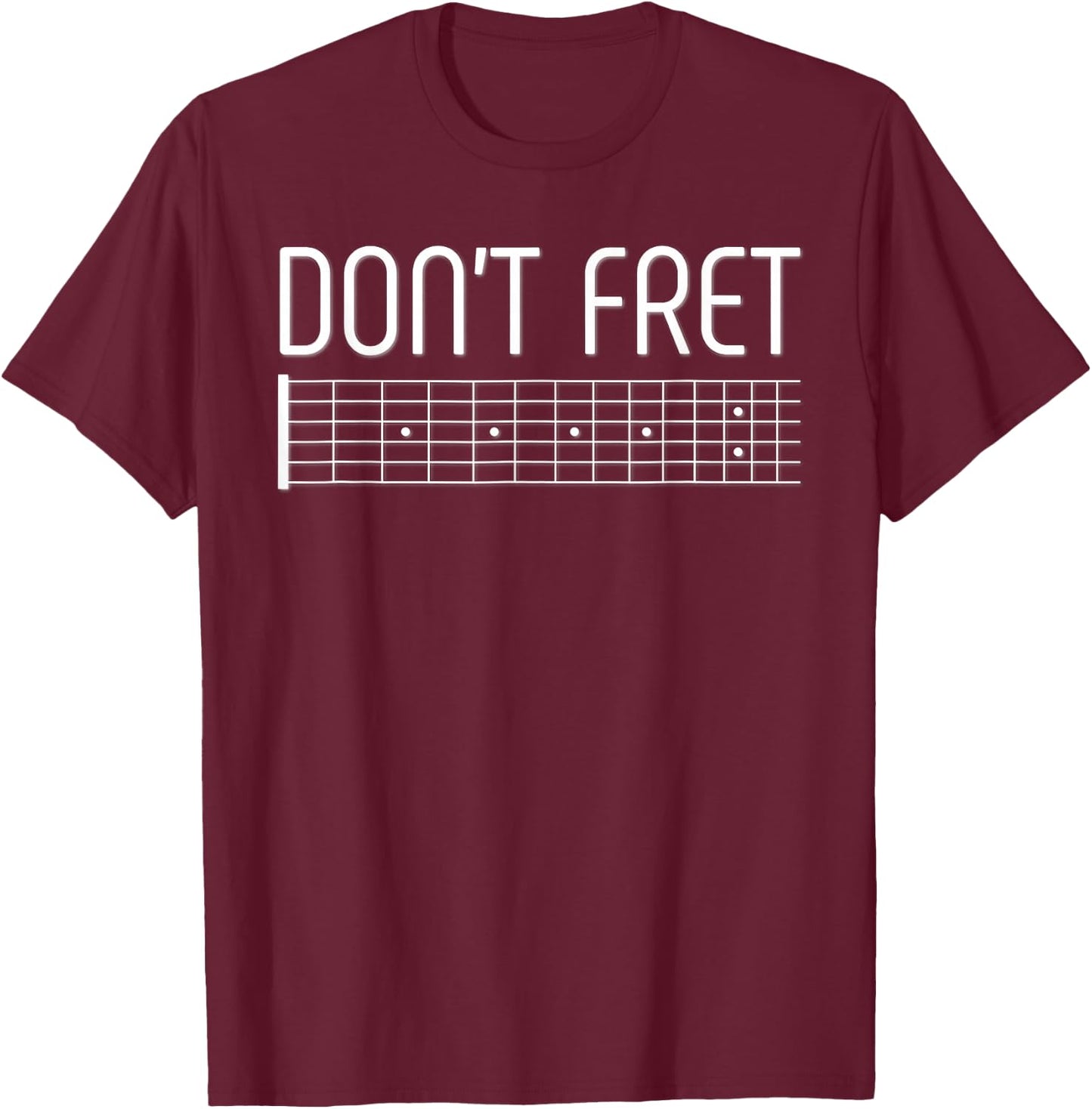 Guitar Shirt Don't Fret T-Shirt - T-Shirt | Maroon