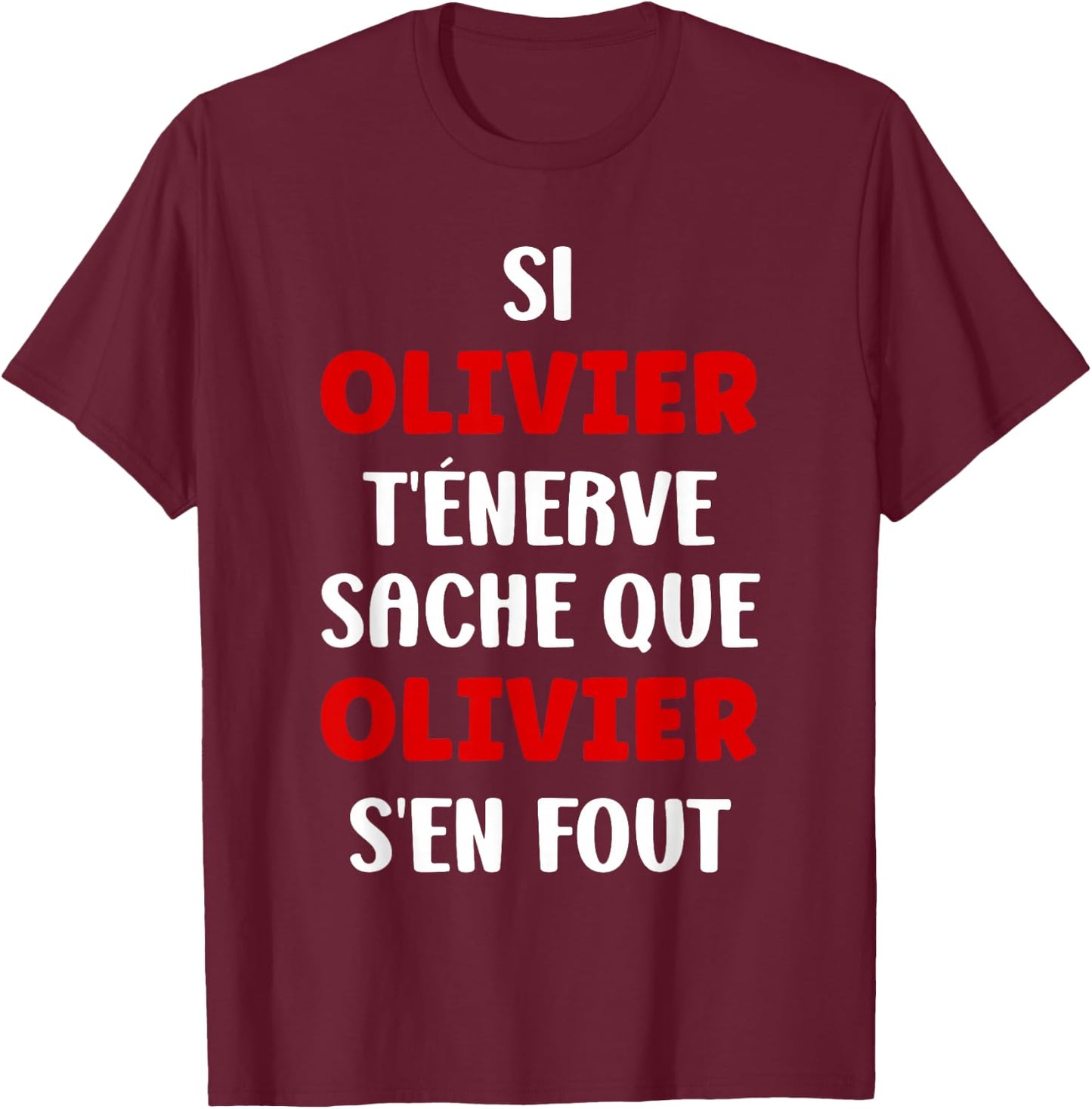 Name Si Olivier t'énerve Humour Personalised Name Olivier , Black, S T-Shirt - T-Shirt | Maroon