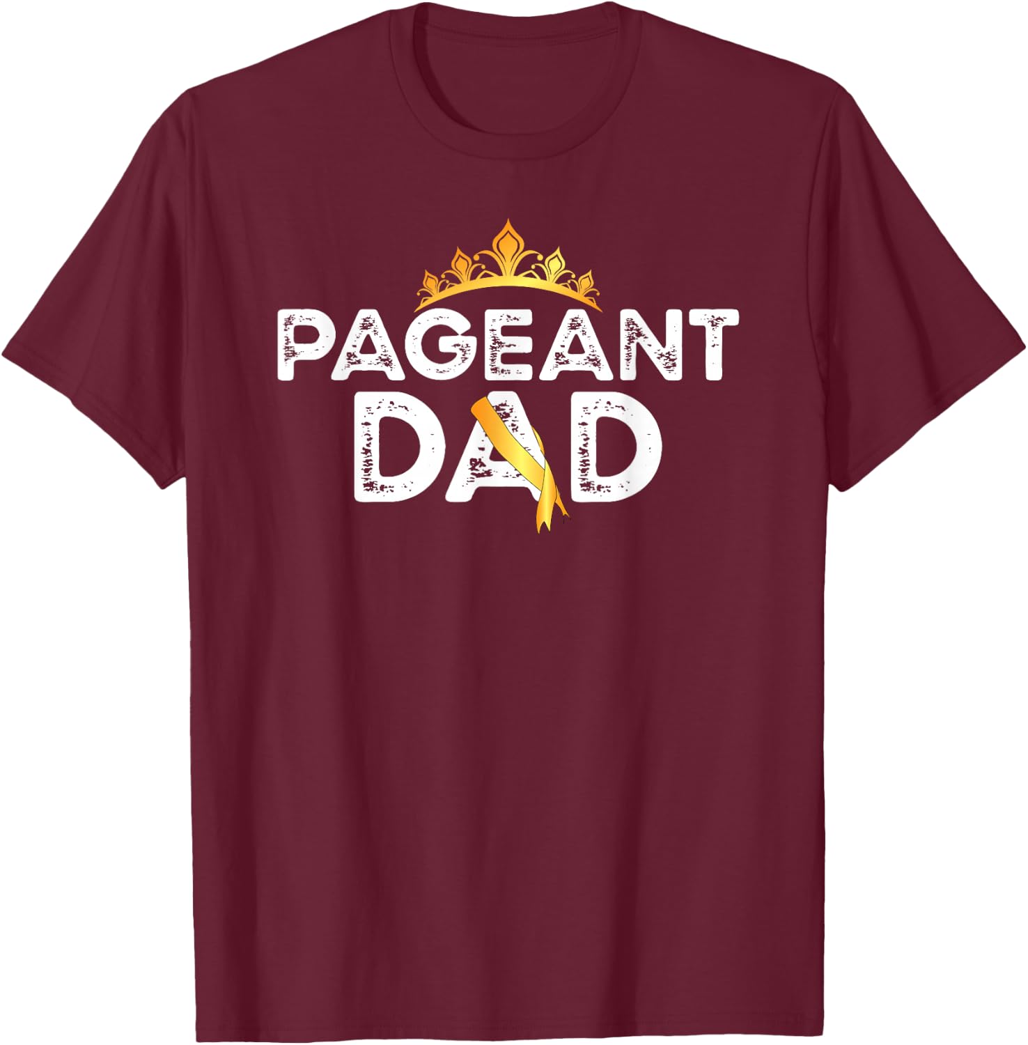 Pageant Dad Proud Pageant Father T-Shirt - T-Shirt | Maroon