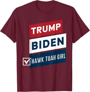 Voting Hawk Tuah Girl vs Trump Biden Political Elections T-Shirt - T-Shirt | Maroon