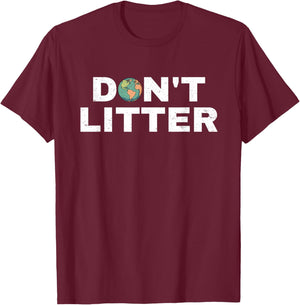 Don't Litter Anti-Littering Earth Day Environmental T-Shirt - T-Shirt | Maroon