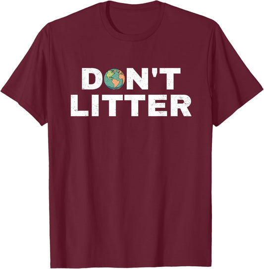 Don't Litter Anti-Littering Earth Day Environmental T-Shirt - T-Shirt | Maroon