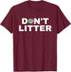 Don't Litter Anti-Littering Earth Day Environmental T-Shirt - T-Shirt | Maroon