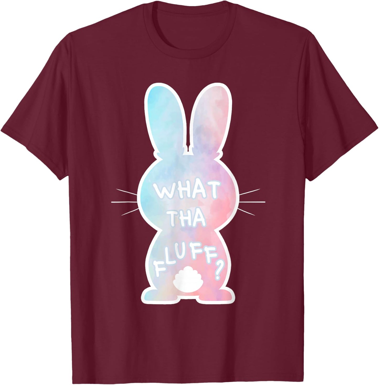 What Tha Fluff Funny Tie Dye Easter Bunny Egg Hunt Adult Pun T-Shirt - T-Shirt | Maroon