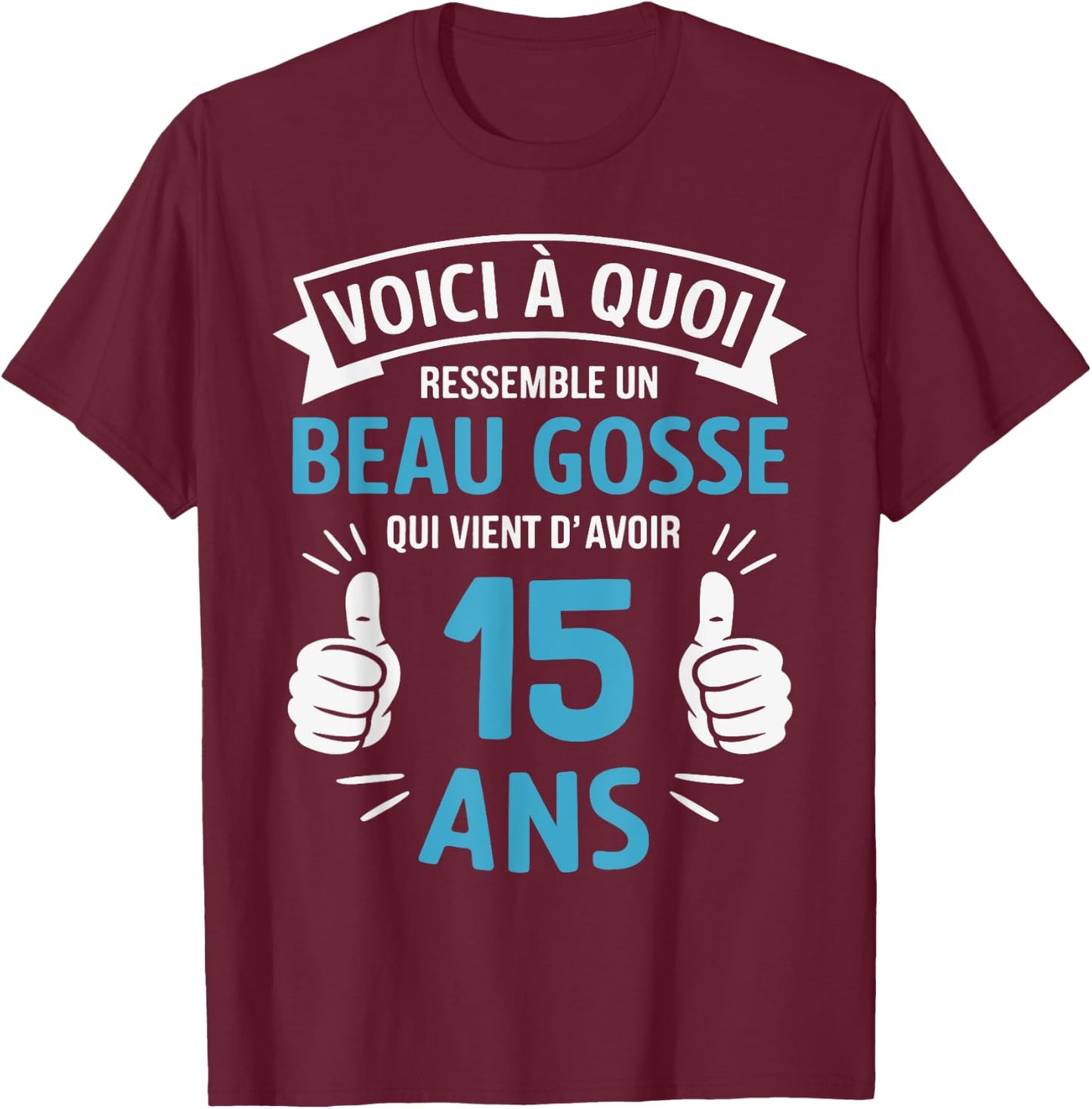 15 Years Gift Humour Birthday Man Beau Gosse , Black, S T-Shirt - T-Shirt | Maroon