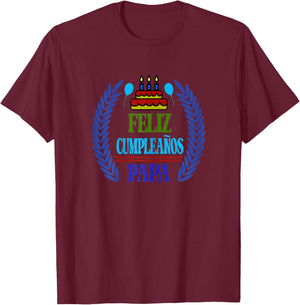 Feliz Cumpleanos Papa, Happy Birthday Dad, Spanish T-Shirt - T-Shirt | Maroon