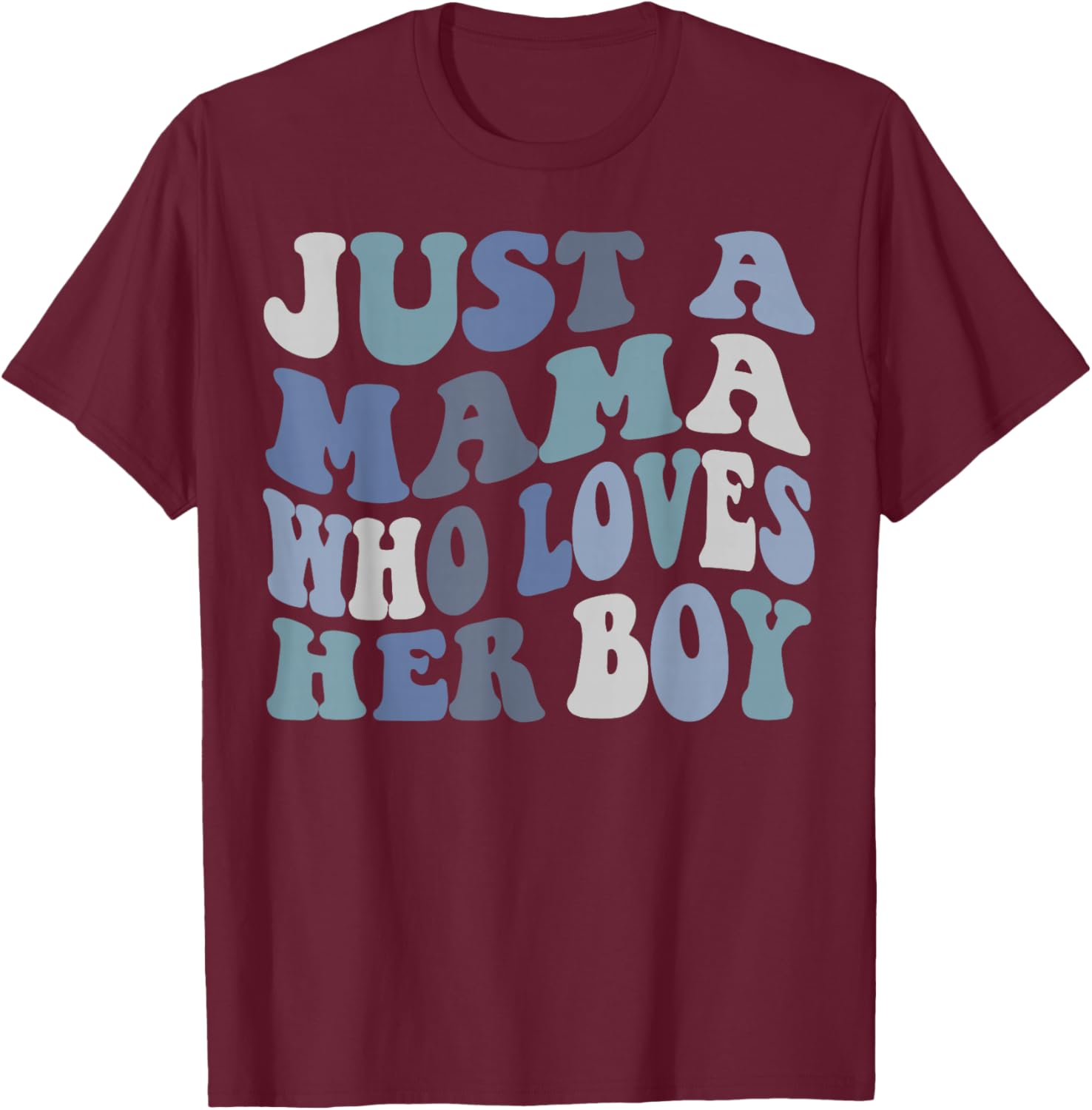 Just A mama who loves her boy Mother's Day T-Shirt - T-Shirt | Maroon