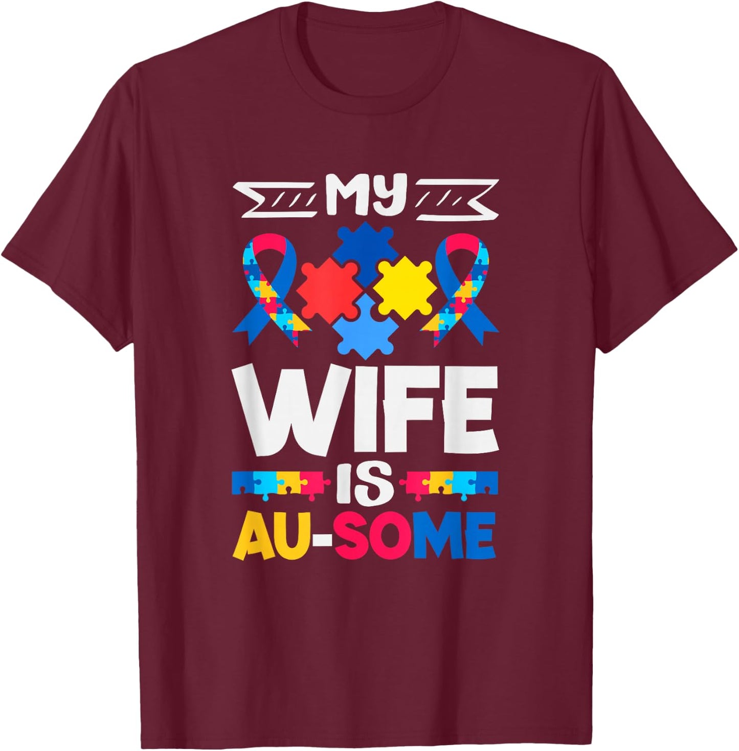My Wife is Au-Some Autism Awareness T-Shirt - T-Shirt | Maroon