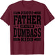 Proud Father of A Few Dumbass Kids Funny Fathers Day T-Shirt - T-Shirt | Maroon
