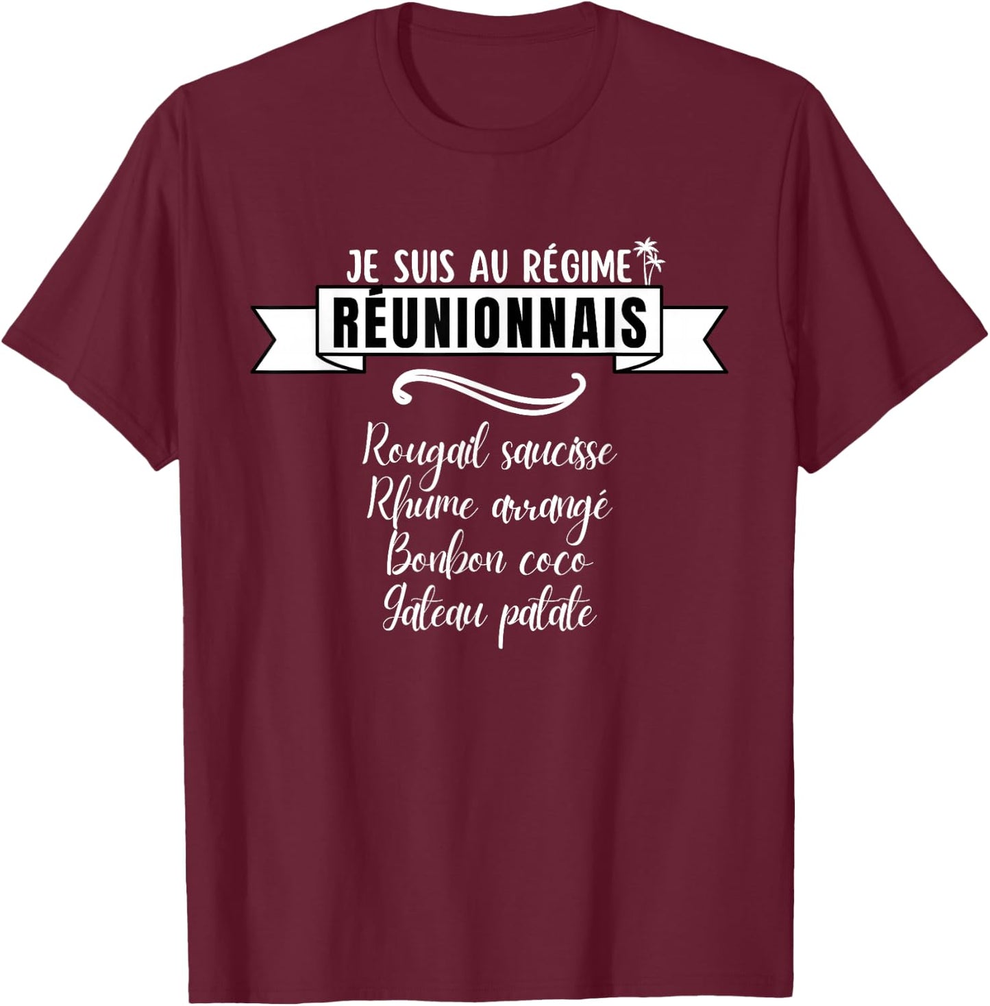 Funny Je suis au régime Réunionnais ile la Réunion , Black, S T-Shirt - T-Shirt | Maroon