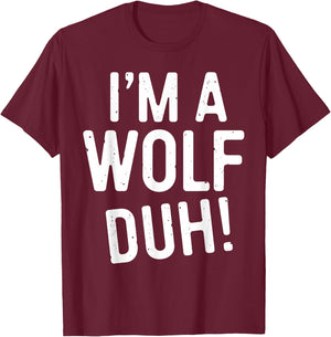 I'm A Wolf Duh! Shirt Adult Men Women Kids Wolf Costume T-Shirt - T-Shirt | Maroon