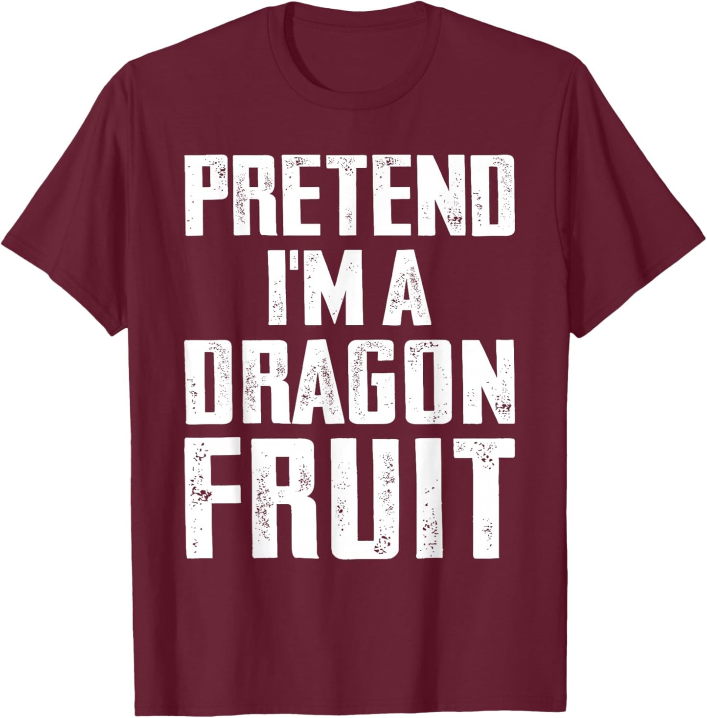 Pretend I'm A Dragon Fruit Costume Dragon Fruit Halloween T-Shirt - T-Shirt | Maroon