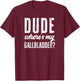 Dude Wheres My Gallbladder Shirt Funny Hospital Gag Gift T-Shirt - T-Shirt | Maroon