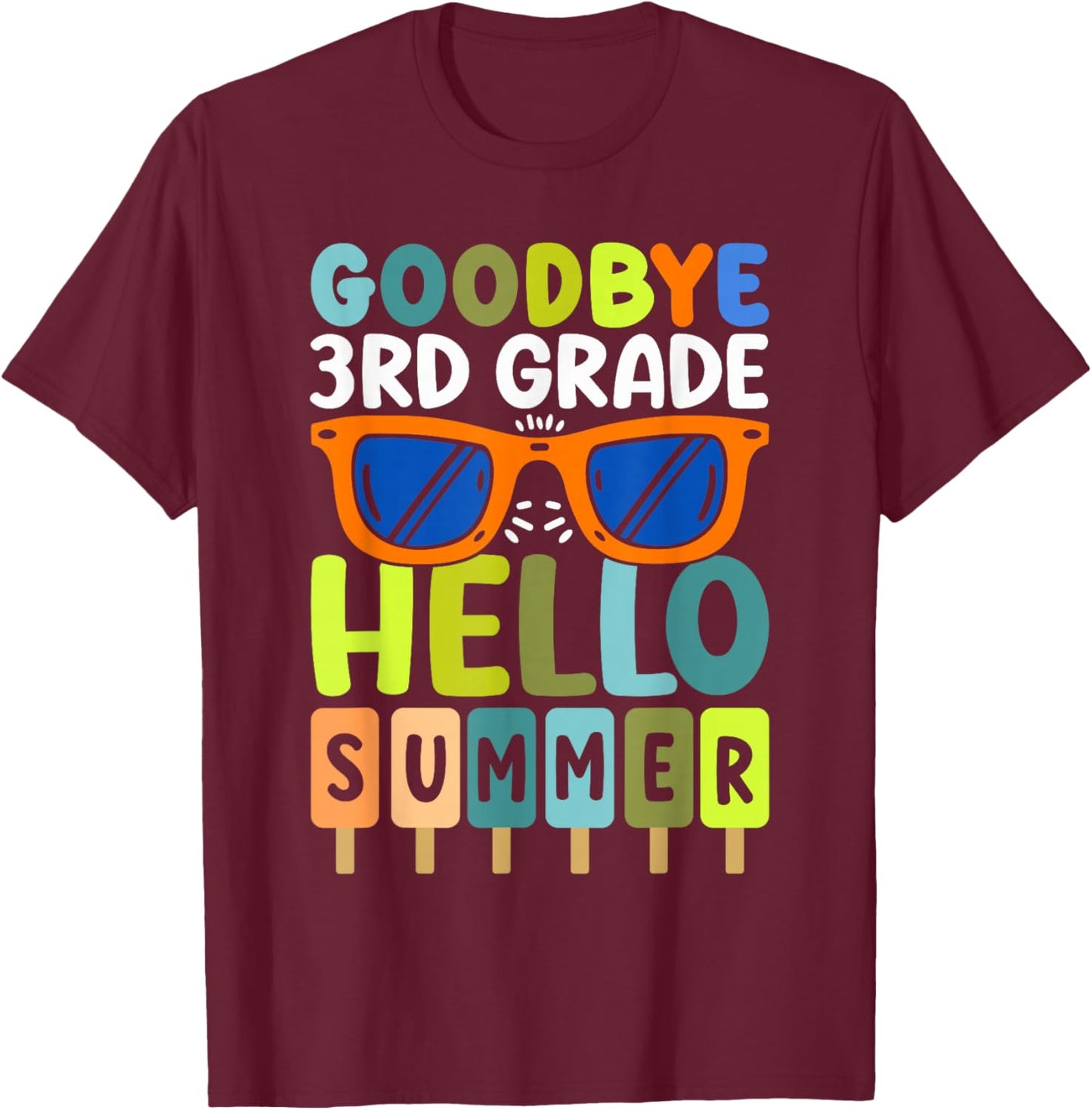 Goodbye 3rd Grade Hello Summer Third Grade Graduate T-Shirt - T-Shirt | Maroon