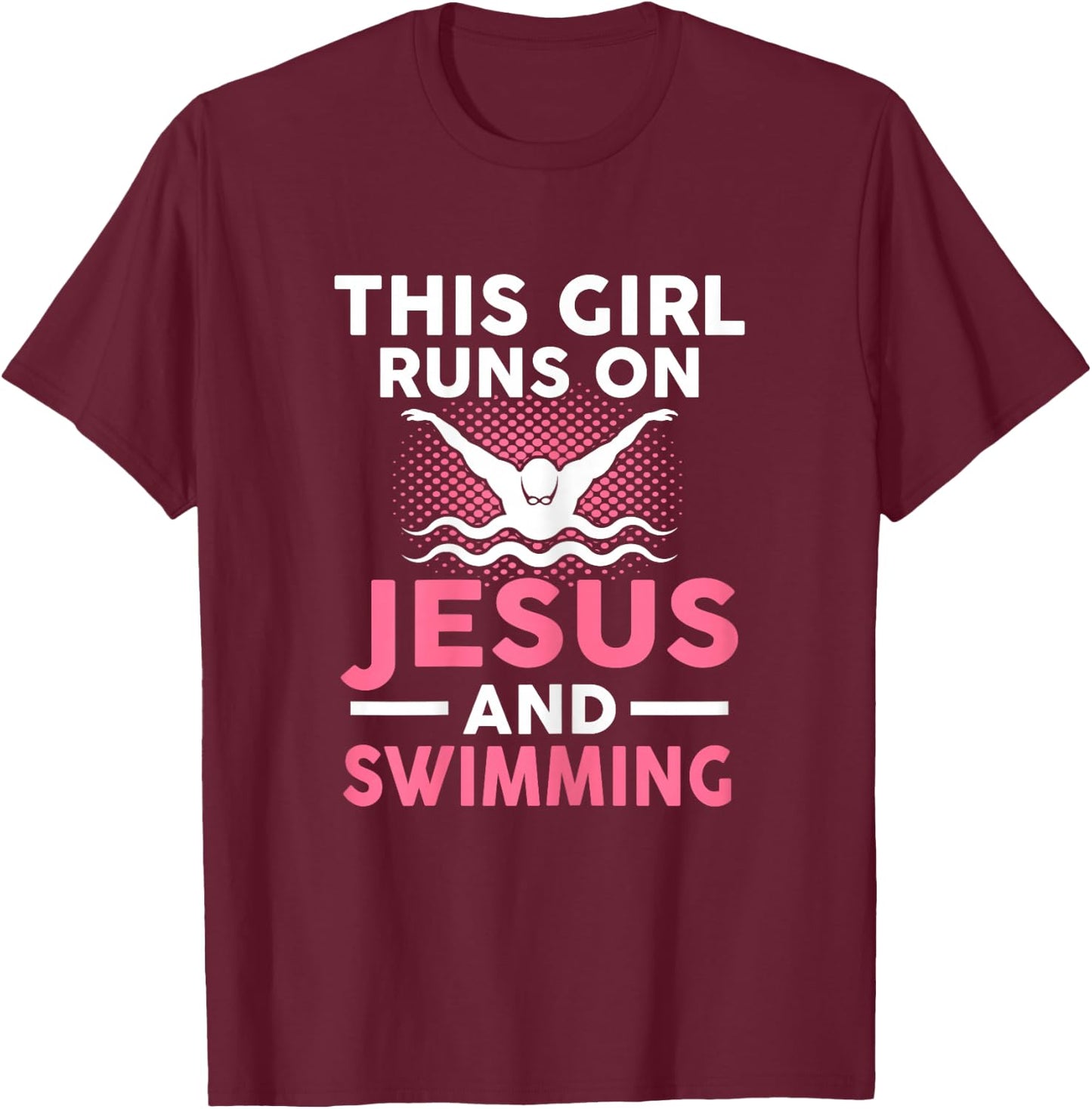 This girl runs on Jesus and swimming Swimmers Gift T-Shirt - T-Shirt | Maroon
