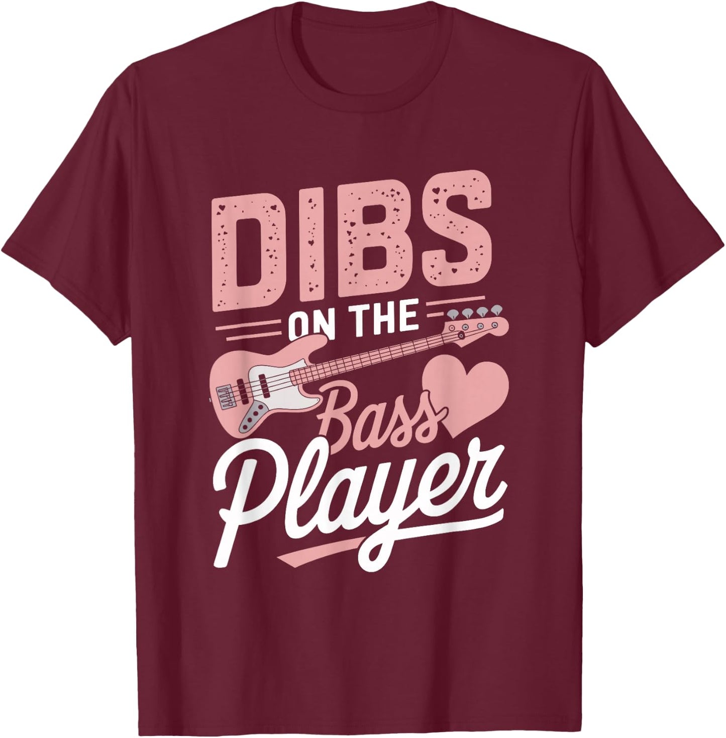 Dibs On The Bassist Dibs On The Bass Player T-Shirt - T-Shirt | Maroon
