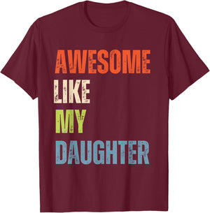 Awesome Like My Daughter Like Mother Like Daughter Dad like T-Shirt - T-Shirt | Maroon