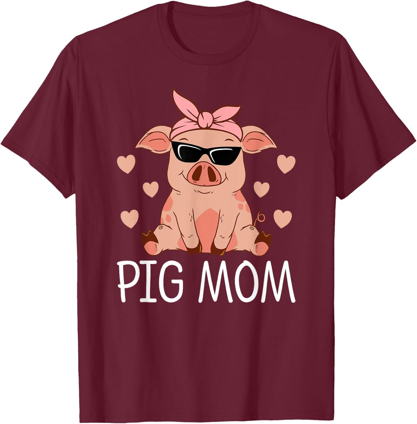 Pig Mom Mothers Day Pig Lovers Women Pig Stuff Funny Farmer T-Shirt - T-Shirt | Maroon