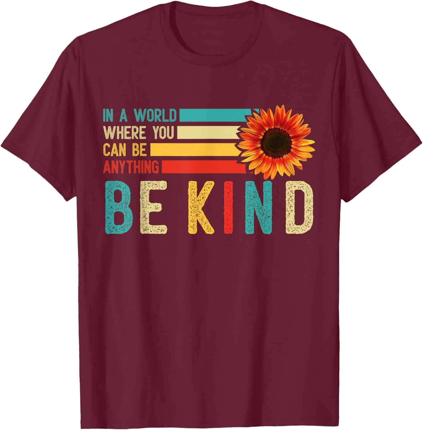 Sunflower Be Kind World Kindness Day Retro Teachers Students T-Shirt - T-Shirt | Maroon