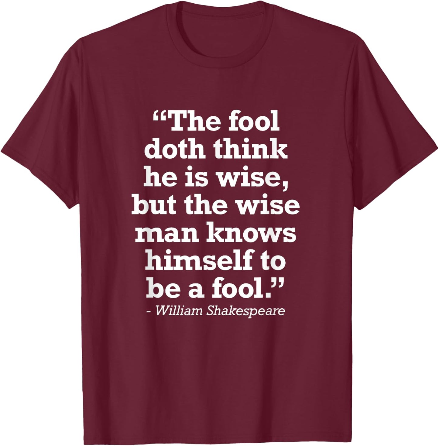 William Shakespeare Wisdom Zitat der Weisheit des Weisheits T-Shirt - T-Shirt | Maroon