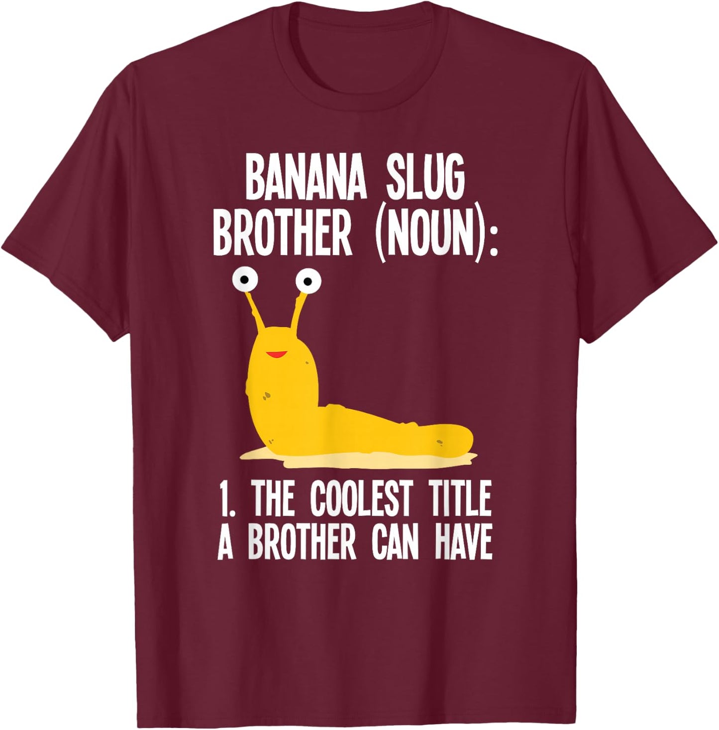 Banana Slug Brother Definition Malacology T-Shirt - T-Shirt | Maroon