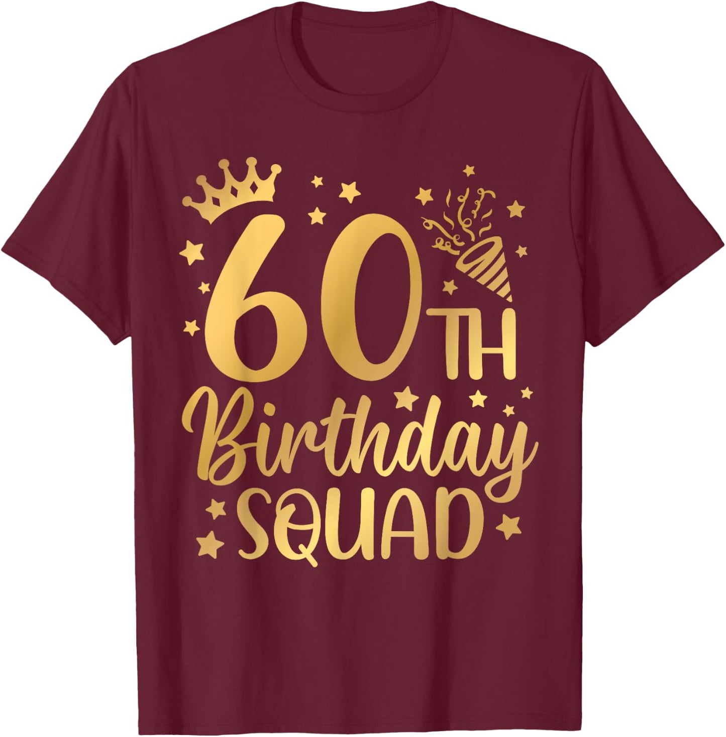 60th Birthday Squad 60 Years Old Birthday Party Group Women T-Shirt - T-Shirt | Maroon
