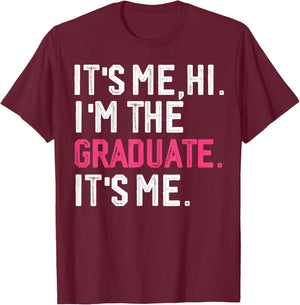 It's Me Hi I'm The Graduate, Funny Graduation T-Shirt - T-Shirt | Maroon