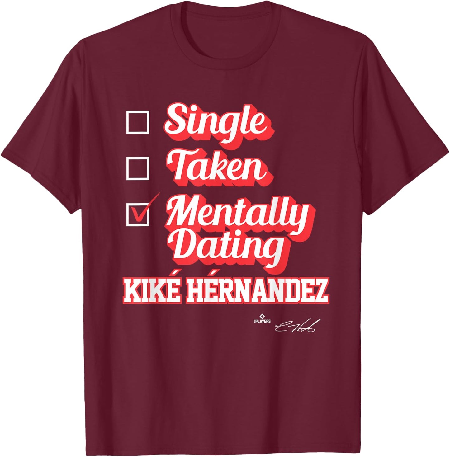 Single Taken Mentally Dating Kike Hernandez T-Shirt - T-Shirt | Maroon