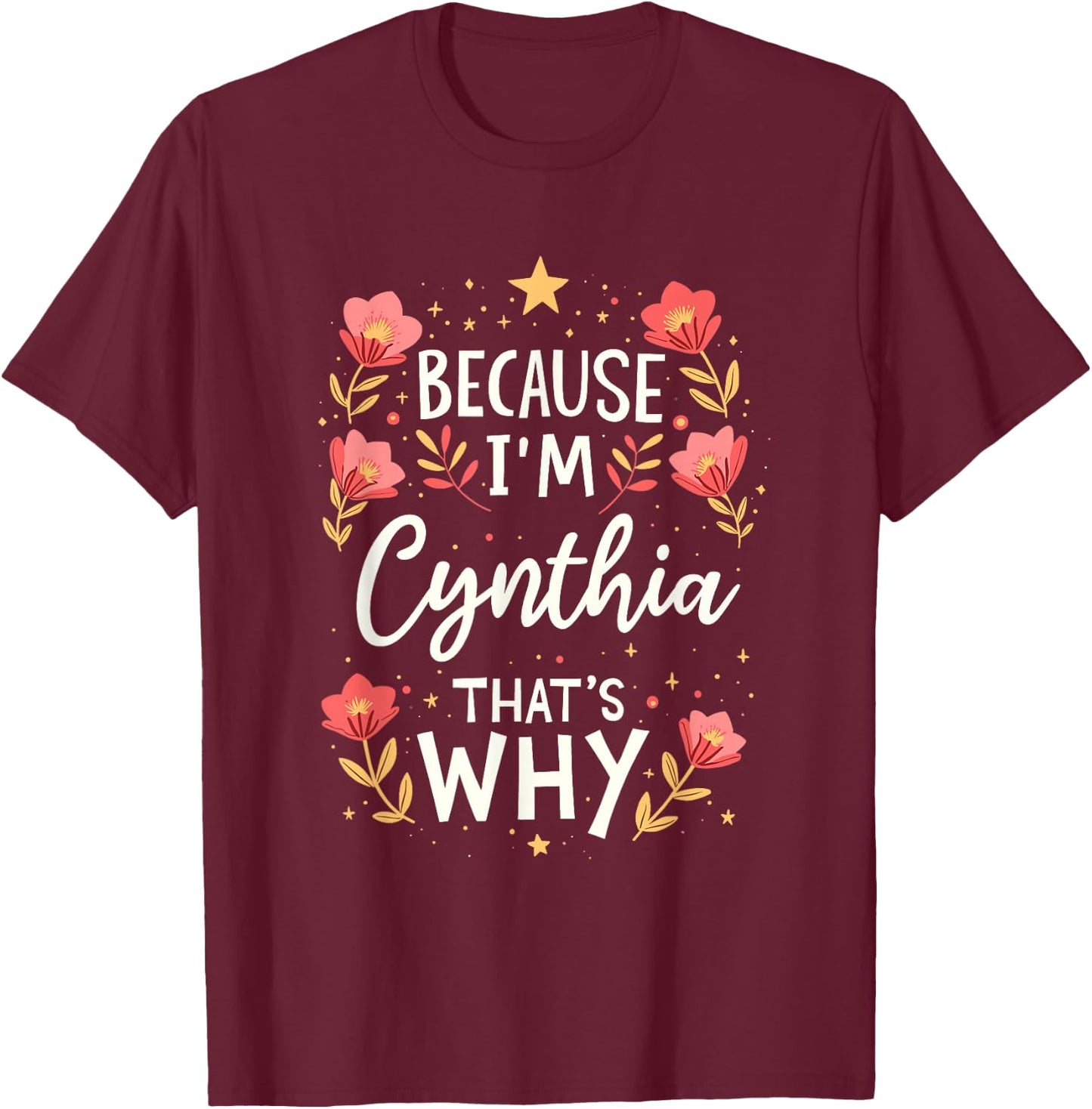 Women Because I'm Cynthia That's Why Woman Name T-Shirt - T-Shirt | Maroon
