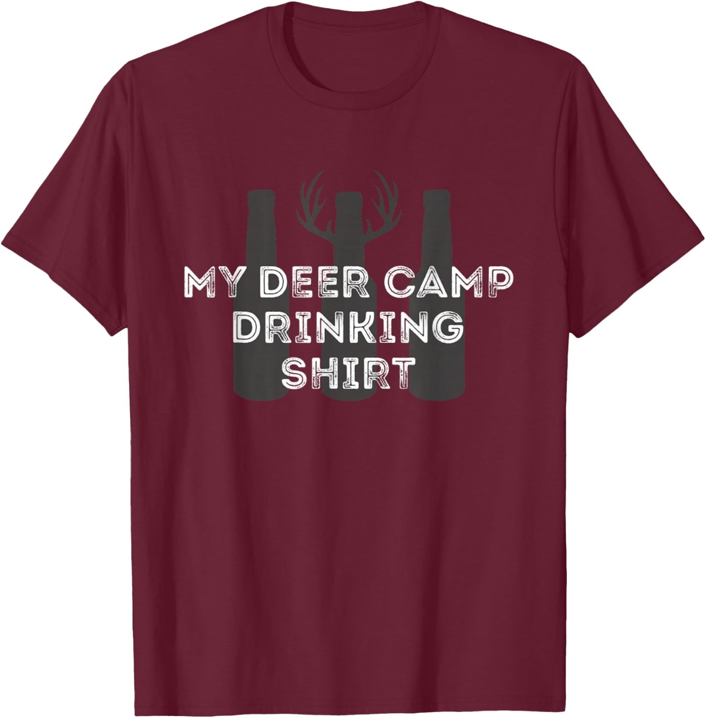 My Deer Camp Drinking Shirt - Funny Deer Hunting T-Shirt - T-Shirt | Maroon