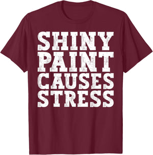 Shiny Paint Causes Stress Funny Retro Vintage Car Merchanic T-Shirt - T-Shirt | Maroon