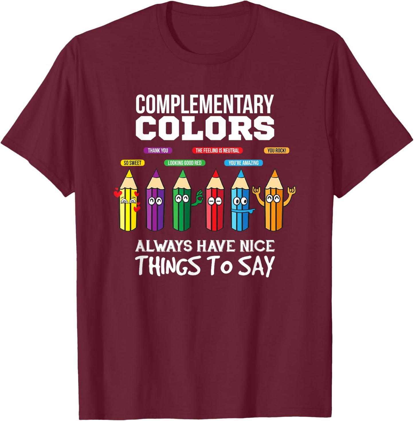 Complementary Colors Pun Artist Art Teacher T-Shirt - T-Shirt | Maroon