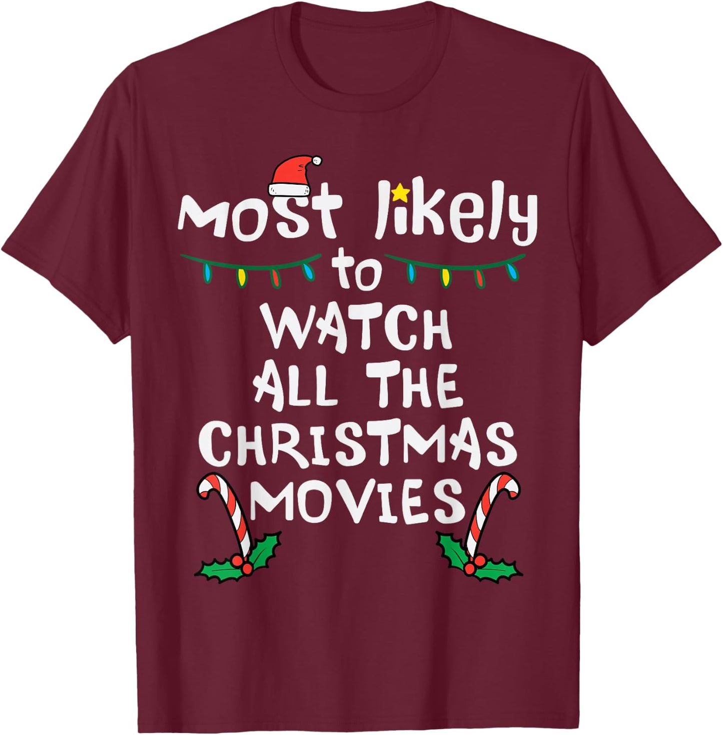 Most Likely Watch Christmas Movie Xmas Family Matching Women T-Shirt - T-Shirt | Maroon