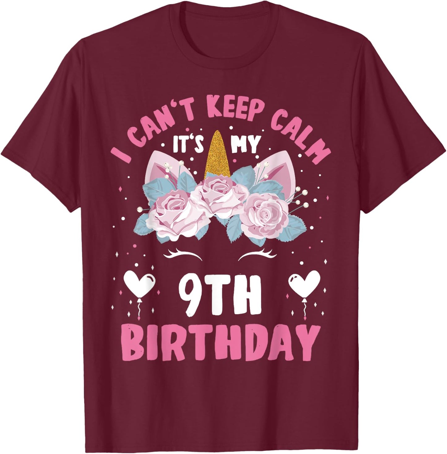 I Can't Keep Calm It's My 9th Birthday Kids Girls Unicorn T-Shirt - T-Shirt | Maroon