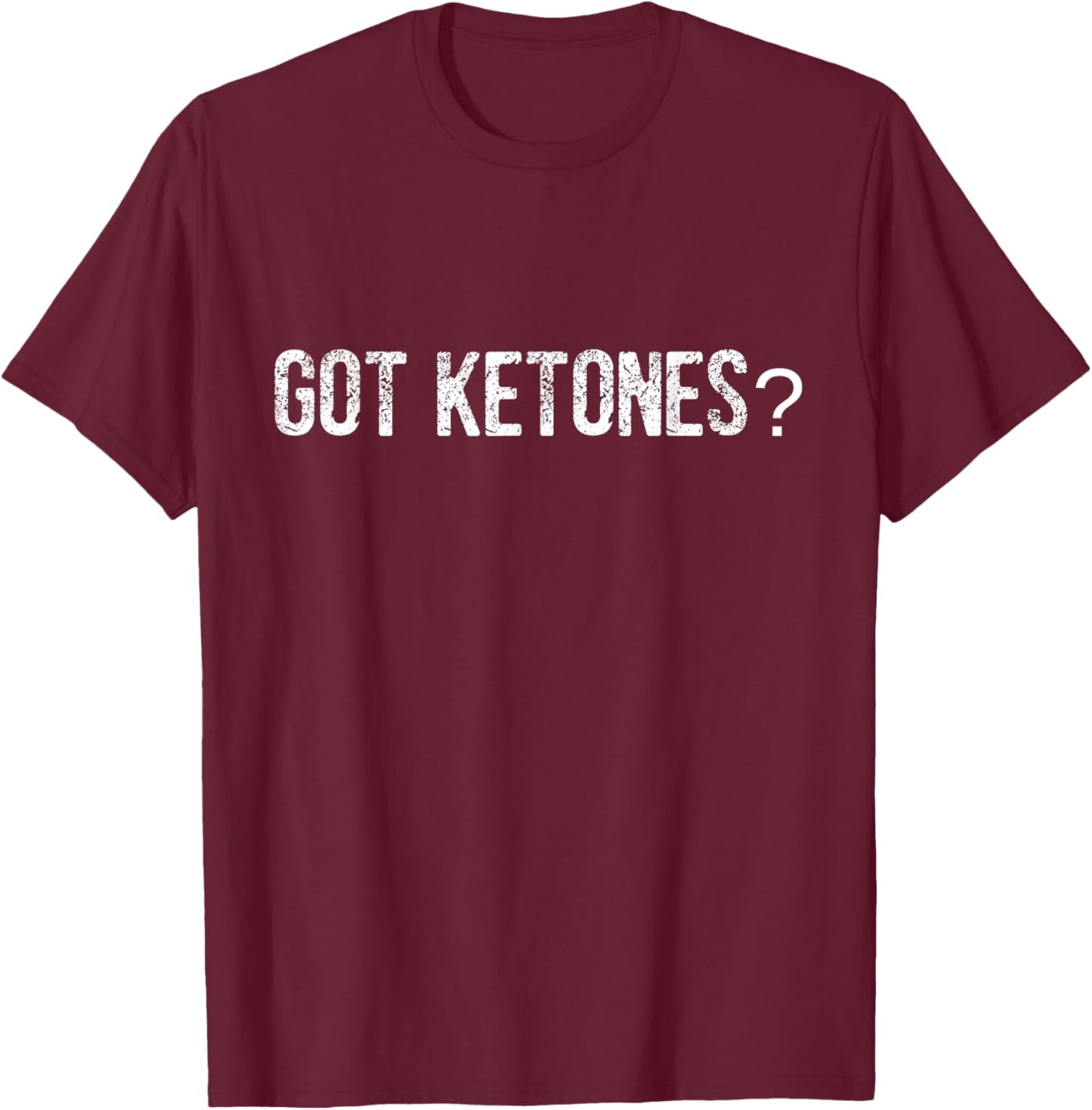 Got Ketones Shirt - Keto Shirt T-Shirt - T-Shirt | Maroon