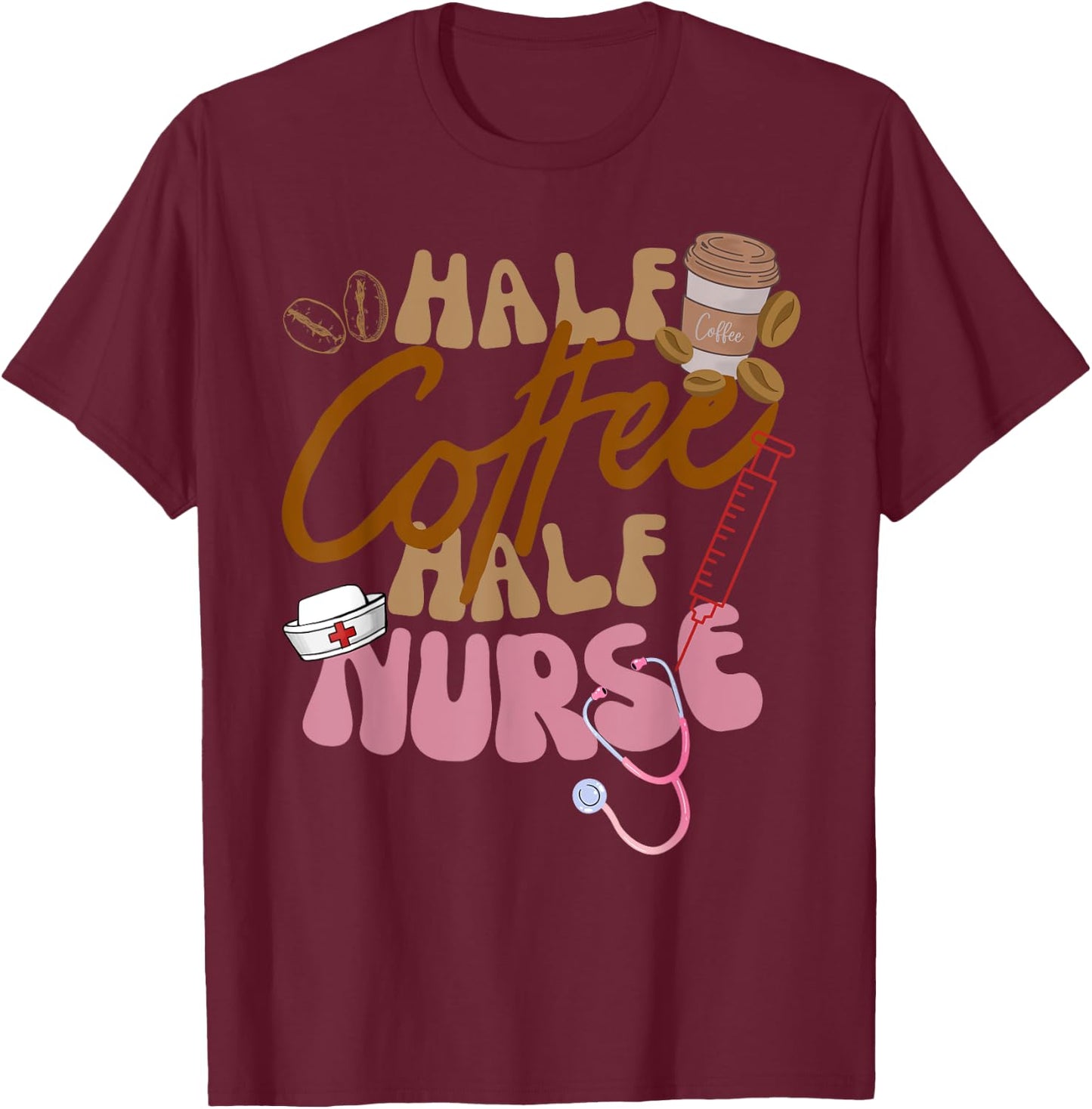 Groovy Retro Half Coffee Half Nurse ER RN LPN Funny Nursing T-Shirt - T-Shirt | Maroon