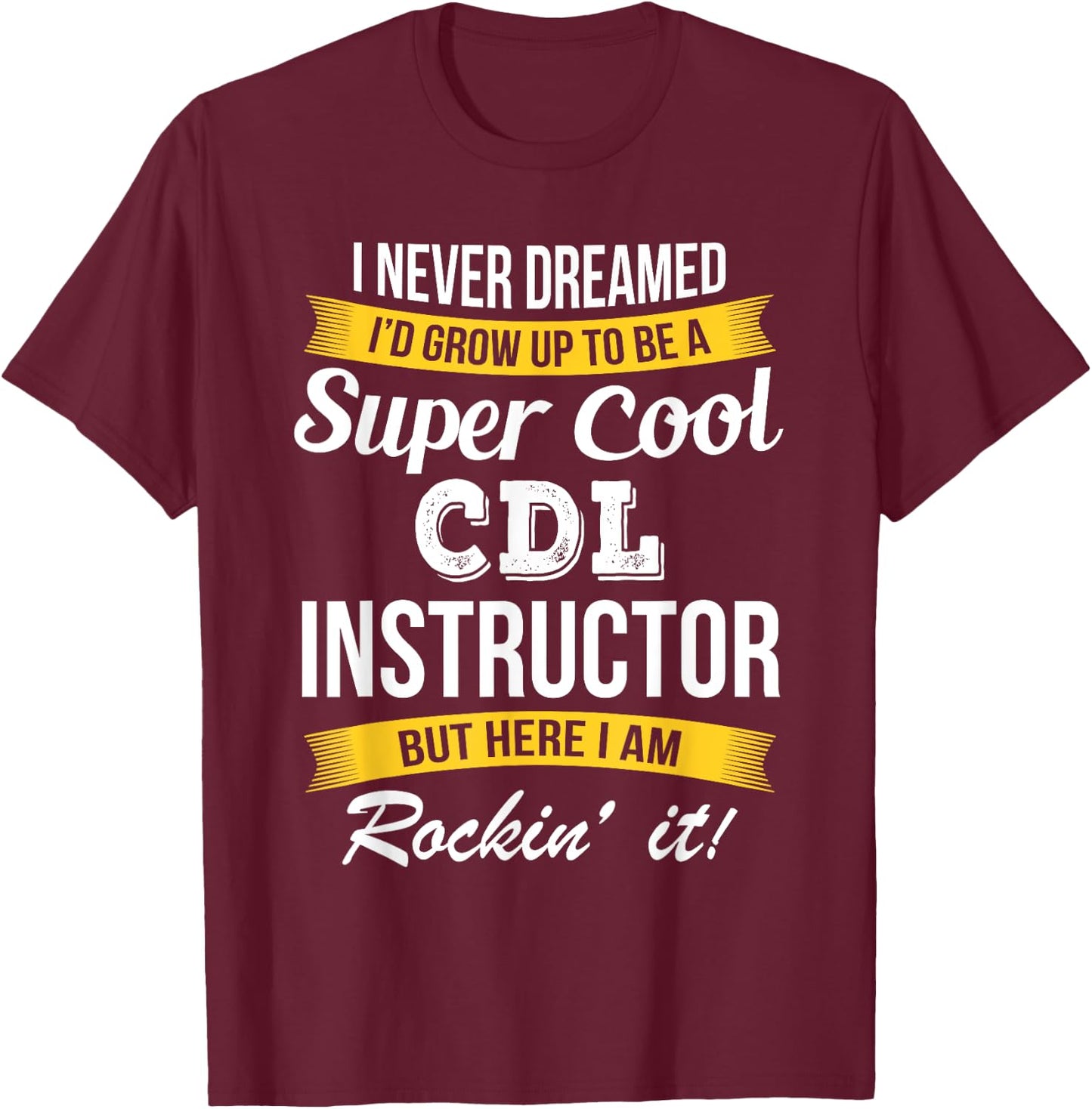 CDL Instructor Funny Gift T-Shirt - T-Shirt | Maroon