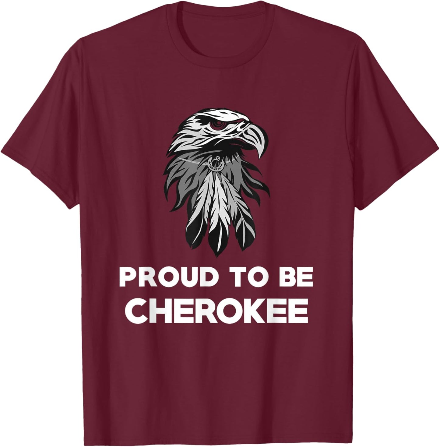 Proud To Be Cherokee - Native American Pride T Shirt T-Shirt - T-Shirt | Maroon