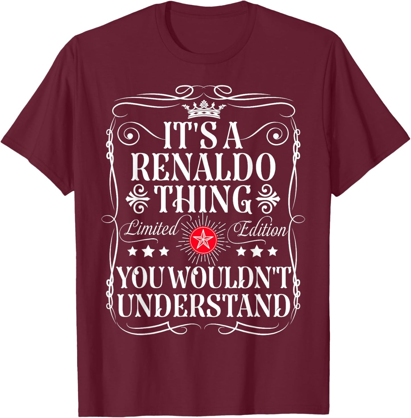 Renaldo Name Its A Renaldo Thing You Wouldn't Understand T-Shirt - T-Shirt | Maroon