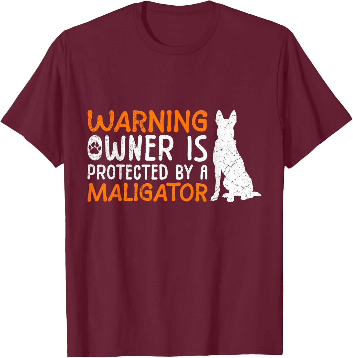 Malinois Warning Owner is Protected by Maligator Owner T-Shirt - T-Shirt | Maroon