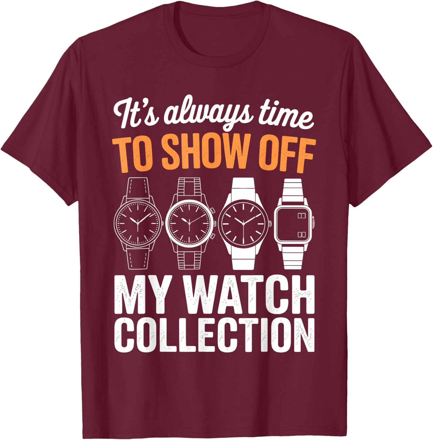 Funny Watch Collector Design Women Watch Collecting T-Shirt - T-Shirt | Maroon