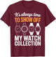 Funny Watch Collector Design Women Watch Collecting T-Shirt - T-Shirt | Maroon