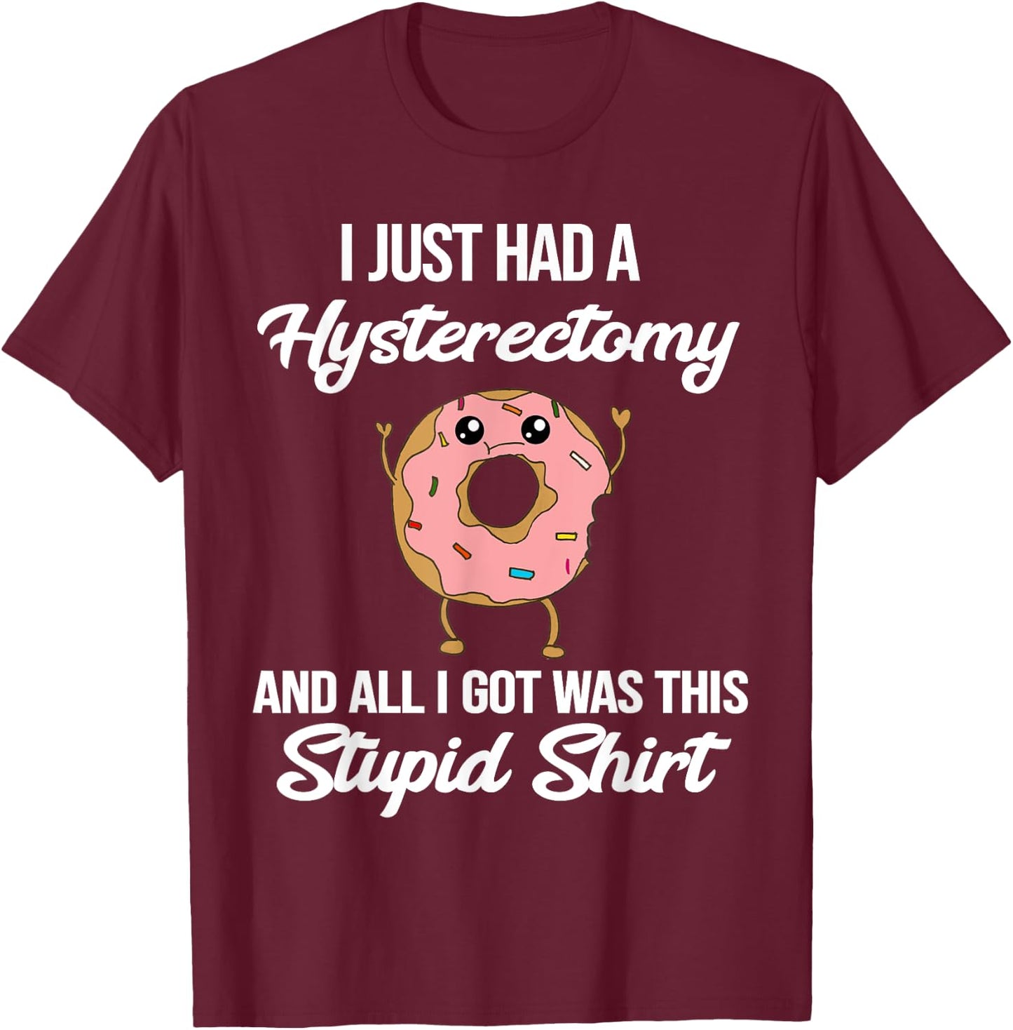 Hysterectomy Surgery Meme Funny Quote Donut Meme T-Shirt - T-Shirt | Maroon