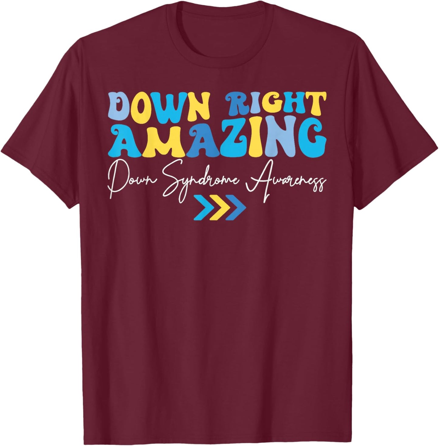 Down Right Amazing Down Syndrome Awareness T-Shirt - T-Shirt | Maroon